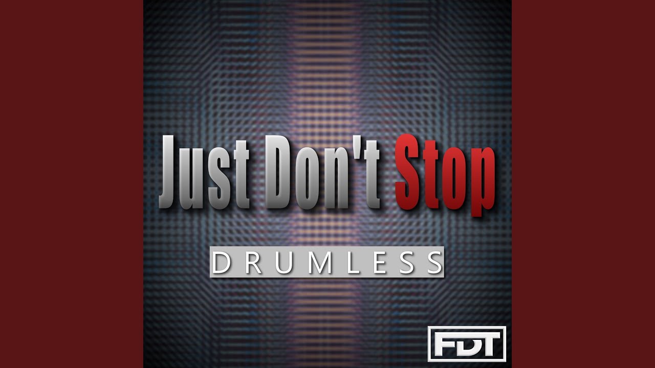 Just Don't Stop (Drumless)