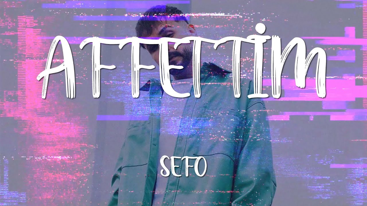 Sefo - Affettim (Lyrics/Sözleri) [4K]