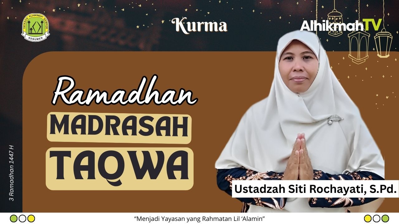Kurma eps. 3 | Ramadhan Madrasah Taqwa (Ustadzah Siti Rochayati)