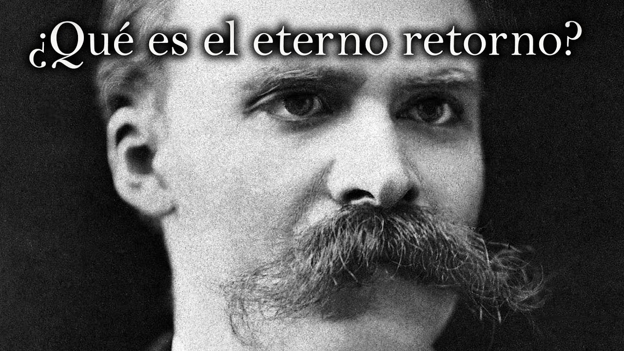 ¿Qué es el eterno retorno? | Friedrich Nietzsche