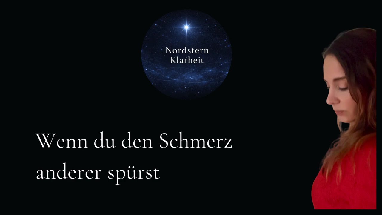 Wenn du den Schmerz anderer spürst – ohne ihn zu tragen | Nordstern Klarheit – Folge 8