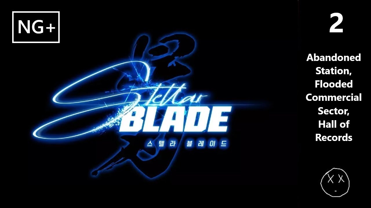 Stellar Blade (NG+) | Part 2 - Abandoned Station, Flooded Commercial Sector, Hall of Records