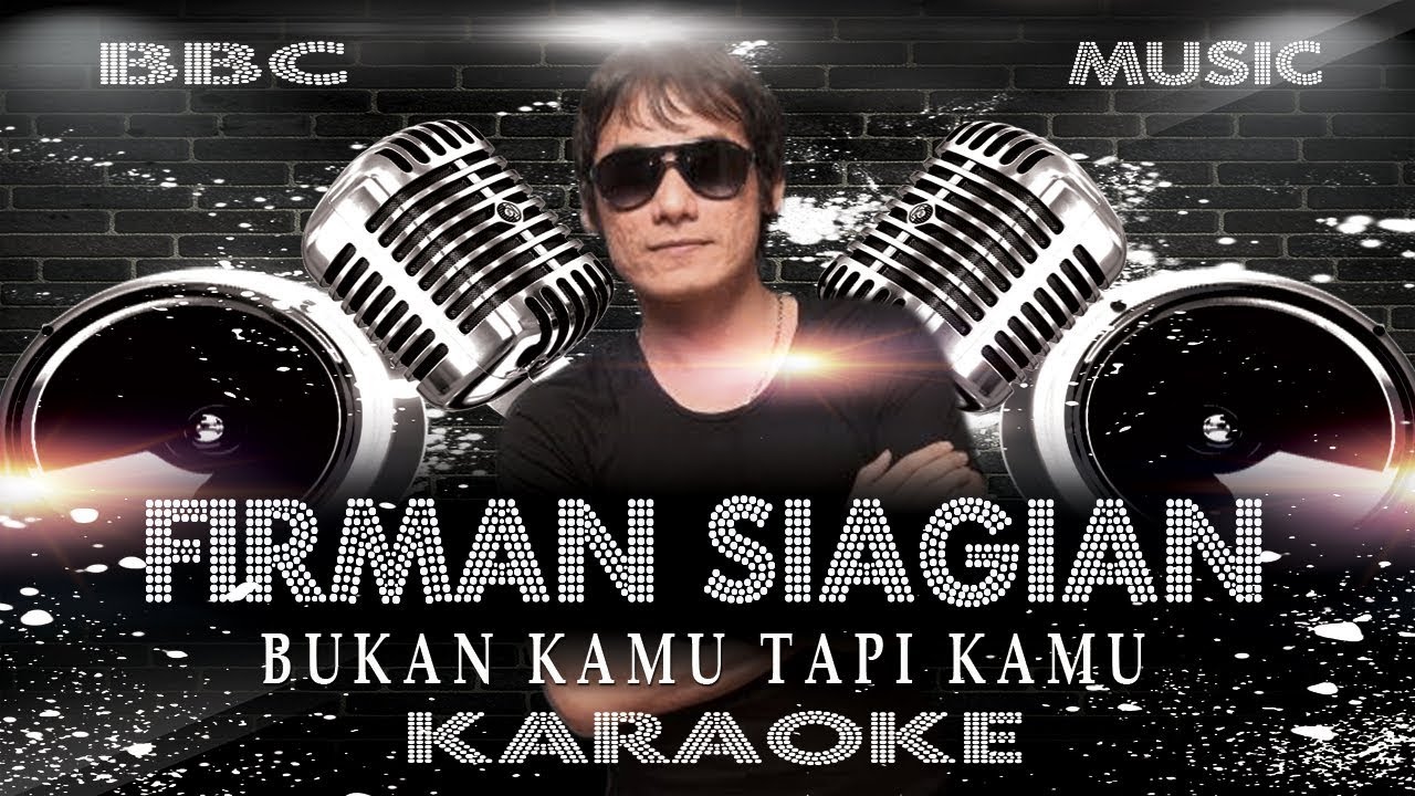 FIRMAN SIAGIAN - BUKAN KAMU TAPI KAMU (KARAOKE LYRIC TANPA VOCAL) BBC MUSIC