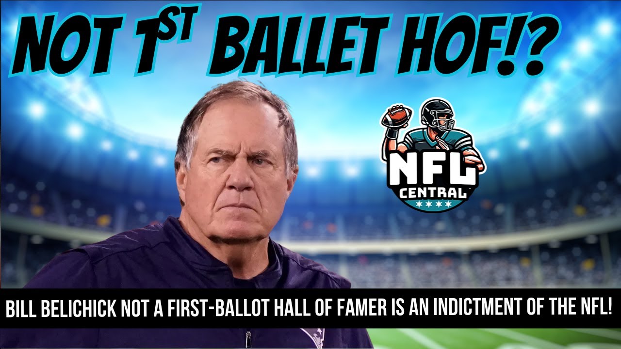 Bill Belichick Not A First-Ballot Hall Of Famer Is An Indictment Of The NFL!