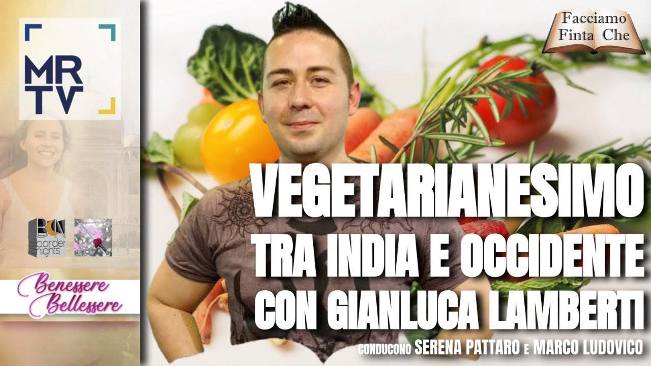 VEGETARIANESIMO, tra ORIENTE e OCCIDENTE - GIANLUCA LAMBERTI - BENESSERE BELLESSERE