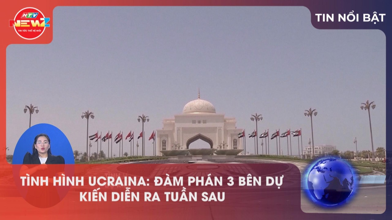 TÌNH HÌNH UCRAINA: ĐÀM PHÁN 3 BÊN DỰ KIẾN DIỄN RA TUẦN SAU