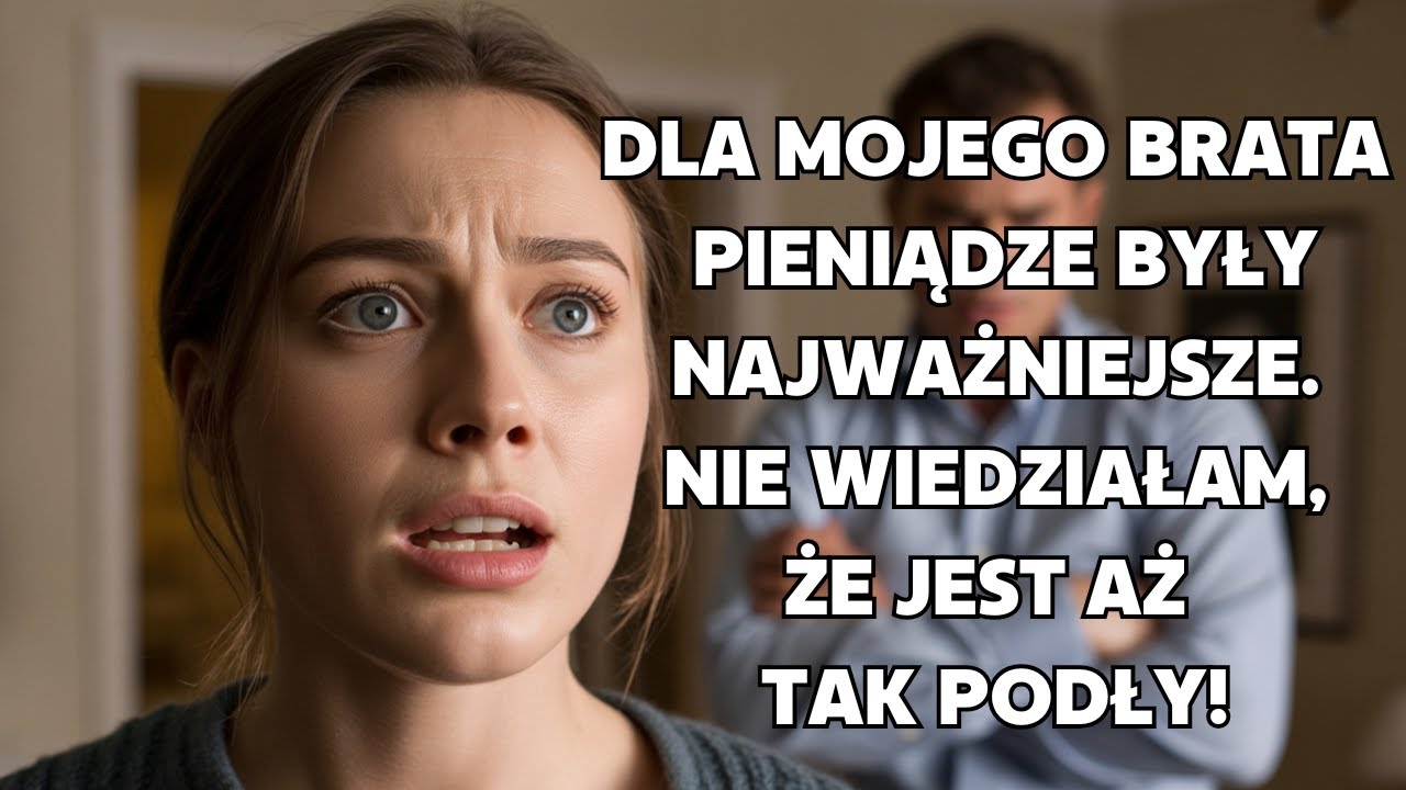 MÓJ BRAT CHCIAŁ MI ODEBRAĆ PIENIĄDZE! DRAMAT RODZINNY | HISTORIA KOBIETY