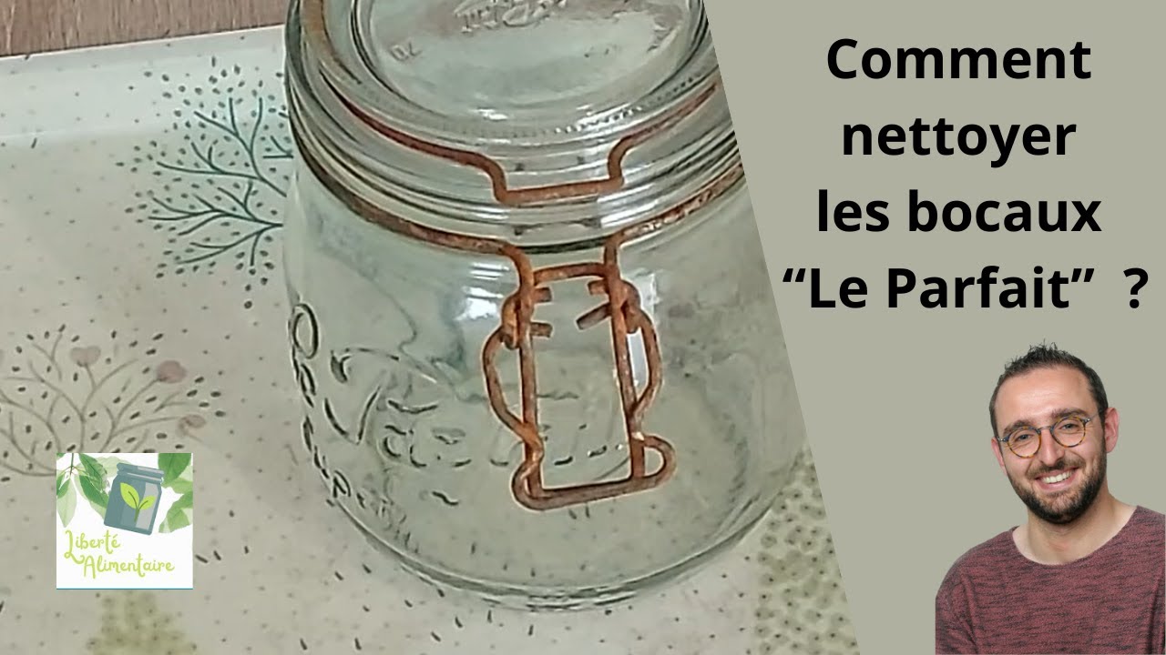 Comment nettoyer les bocaux Le Parfait ?