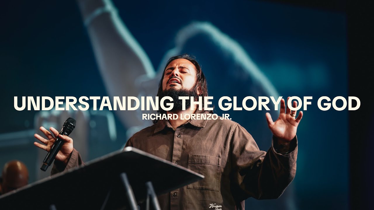 Understanding the Glory of God | Richard Lorenzo Jr.