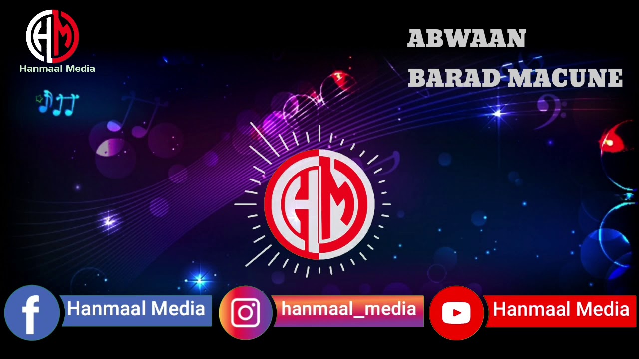 DAAWO ABWAAN BADAR MACUNE IYO GABAYGA WAA LOO BAGAA BEEN IGU MAAHAN IYO #HANMAAL_MEDIA