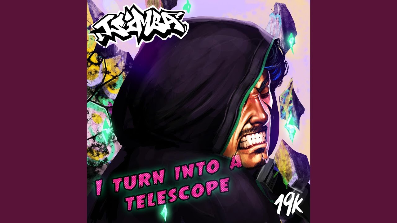 I Turn Into a Telescope