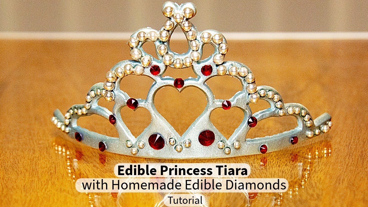 Edible Princess Tiara Tutorial with Homemade edible Diamonds Tutorial