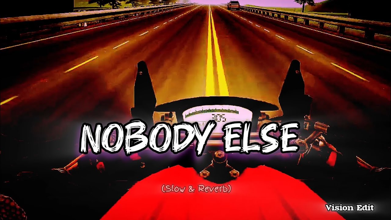 Nobody Else💥SLOWED &REVERB Song #slowedandreverb #ncs #trending #youtube #lyrics #viralvideo #new 