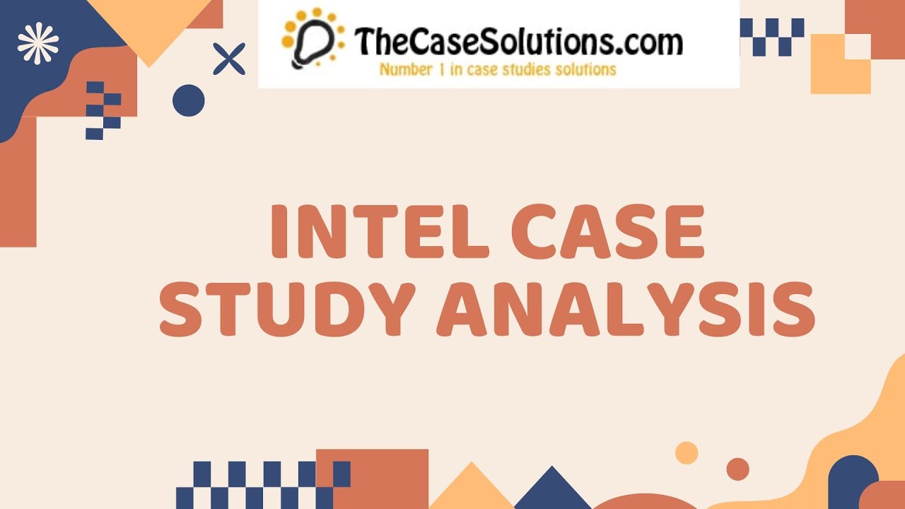Intel Case Study Analysis