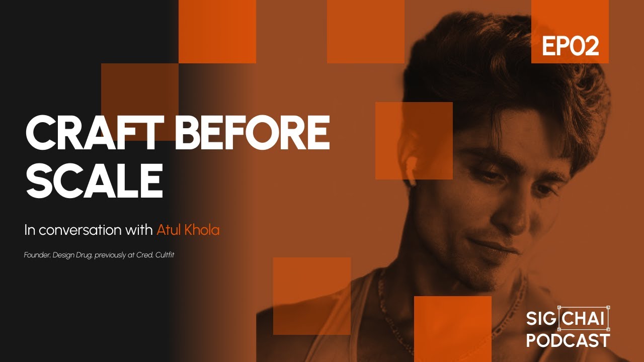 SigChai #02 Part 03: Craft Before Scale | ft. Atul Khola