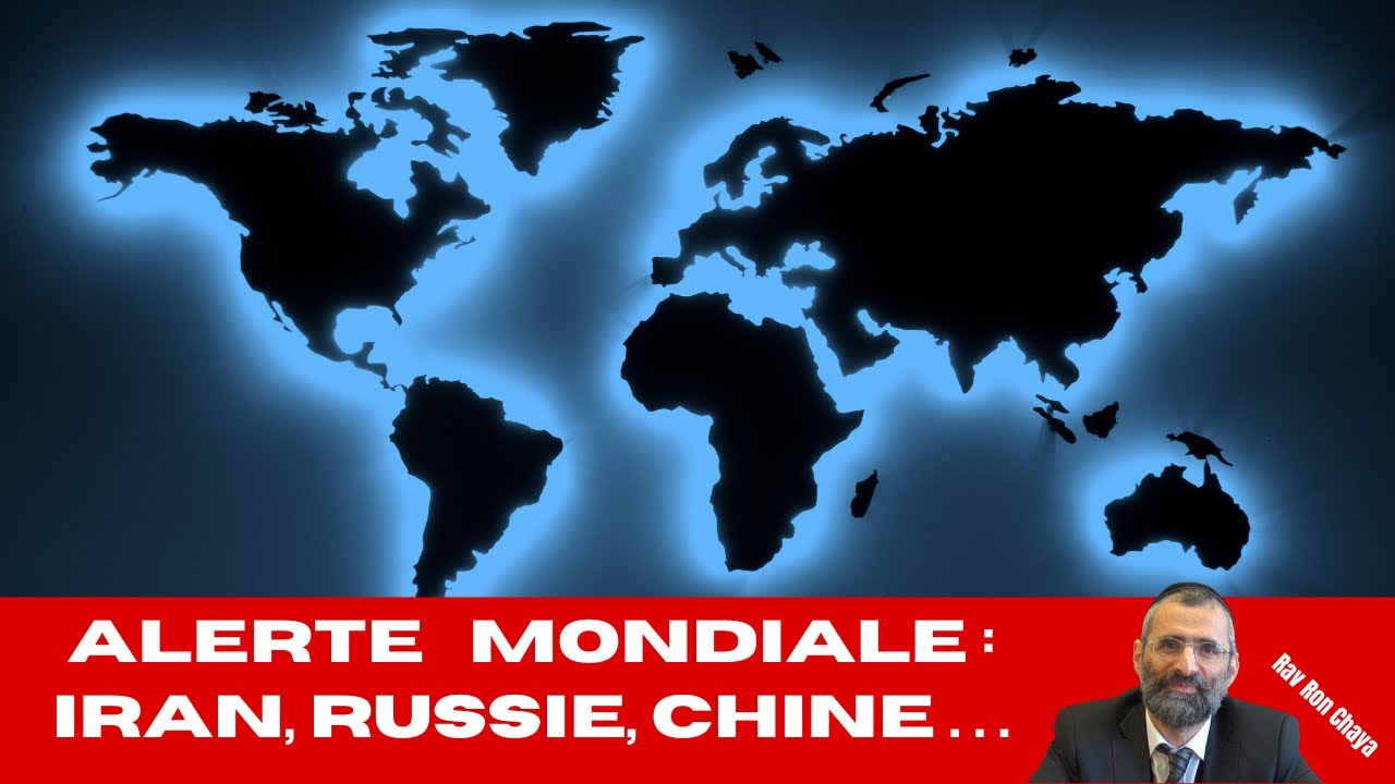 ALERTE MONDIALE : Iran, Russie, Chine… la FIN approche ? - Rav Ron Chaya