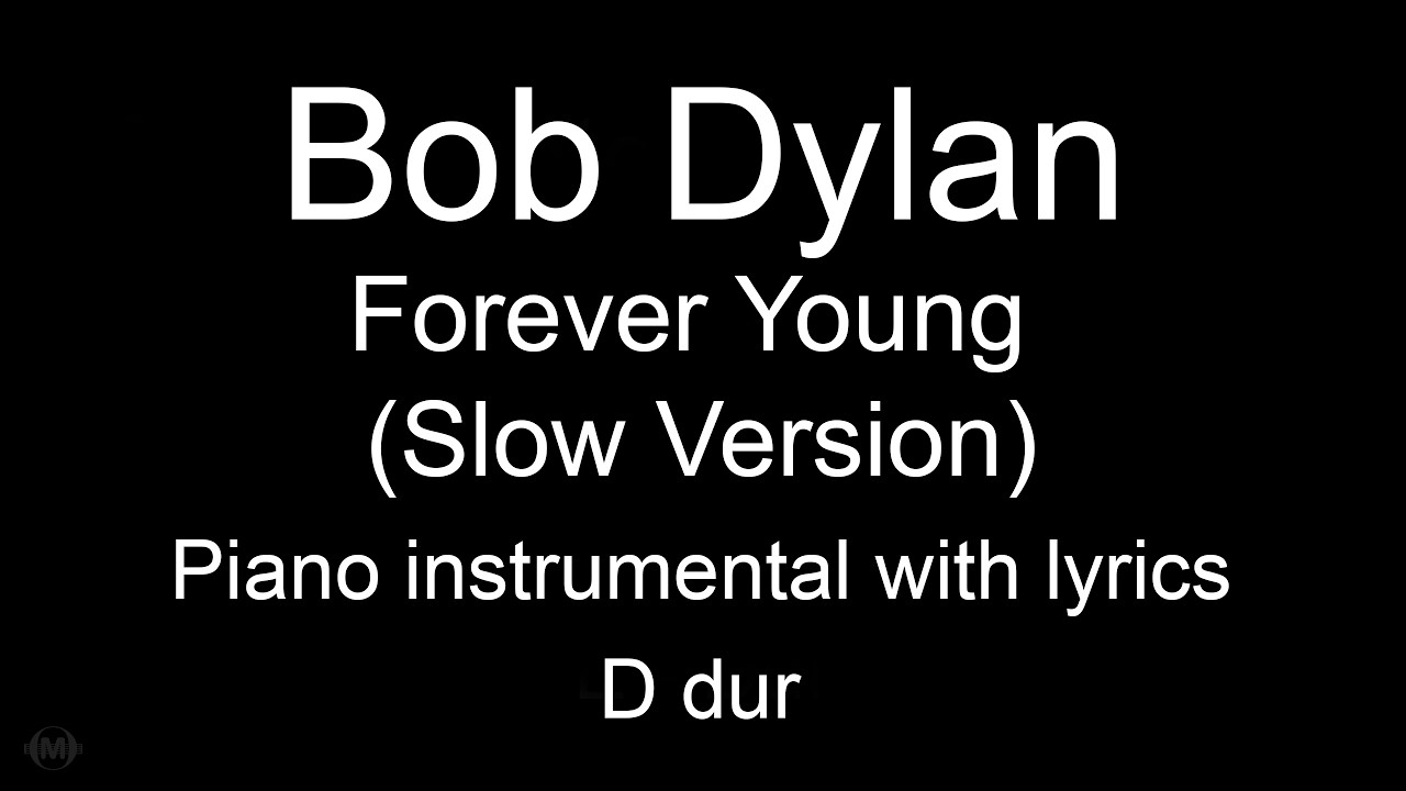 Forever Young (Slow Version) Bob Dylan  (piano KARAOKE)