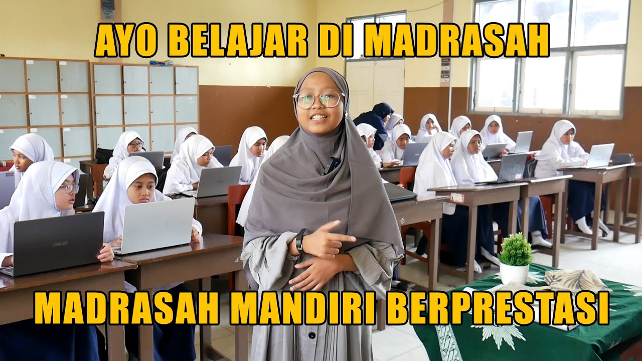 AYO BELAJAR DI MADRASAH, MADRASAH MANDIRI BERPRESTASI