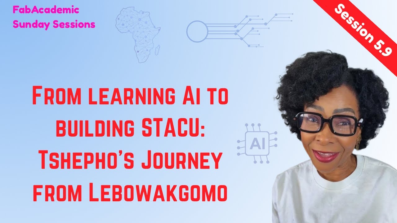 Sunday Session 5.9: From learning AI to building STACU: Tshepo's journey from Lebowakgomo