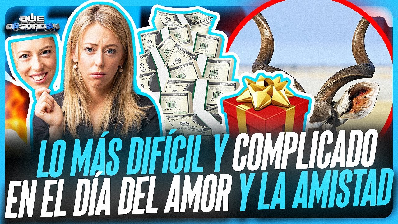 LO MÁS DIFÍCIL Y COMPLICADO EN EL DÍA DEL AMOR Y LA AMISTAD 