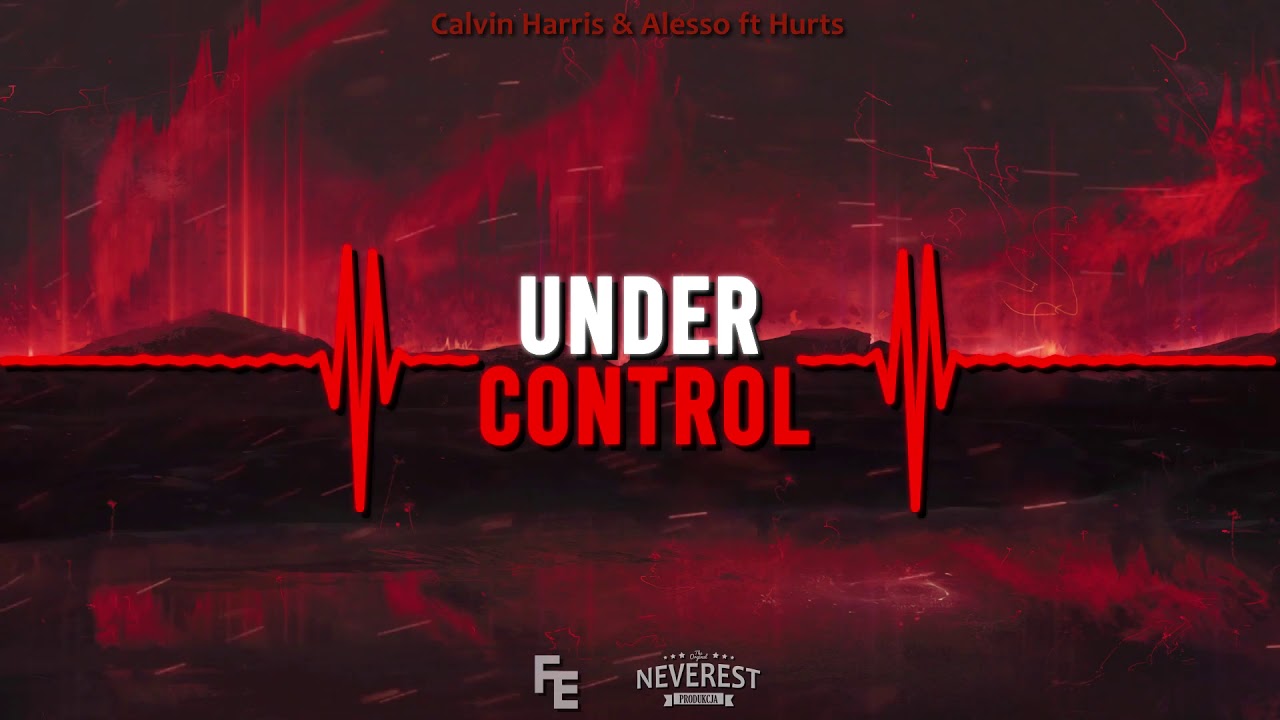 Calvin Harris & Alesso ft Hurts - Under Control (Neverest & Fleyhm Bootleg)