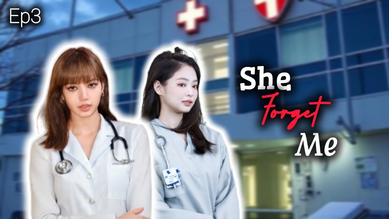 She forget me/Ep3/Jenlisa ff 