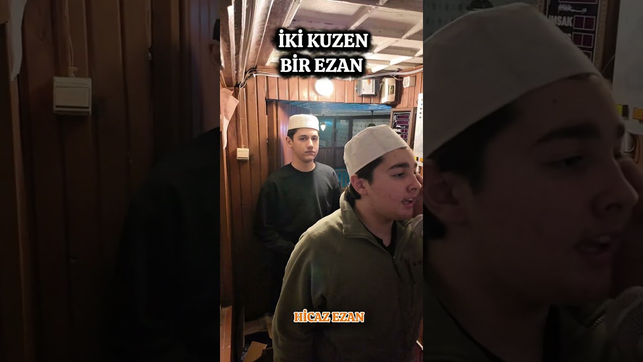 İKİ KUZEN BİR EZAN İSMAİL AĞCAKAYA - EYMEN AKBAŞ