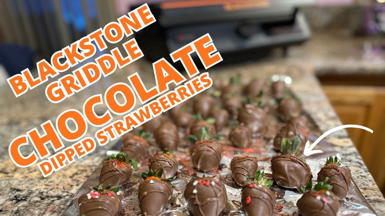 Learn How to Make Chocolate Dipped Strawberries on the Blackstone Griddle