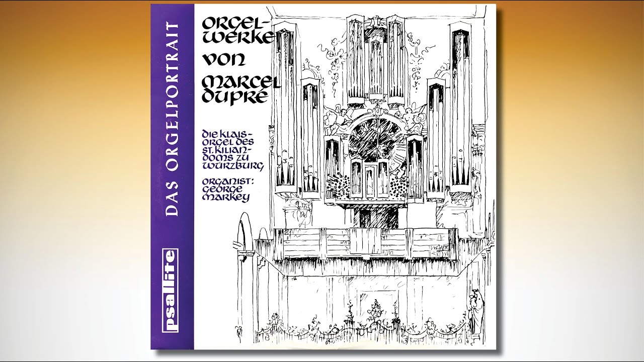 George MARKEY – Marcel DUPRÉ Orgelwerke – Klais-Orgel des St. Kilian-Domes zu Würzburg – PSAL 102