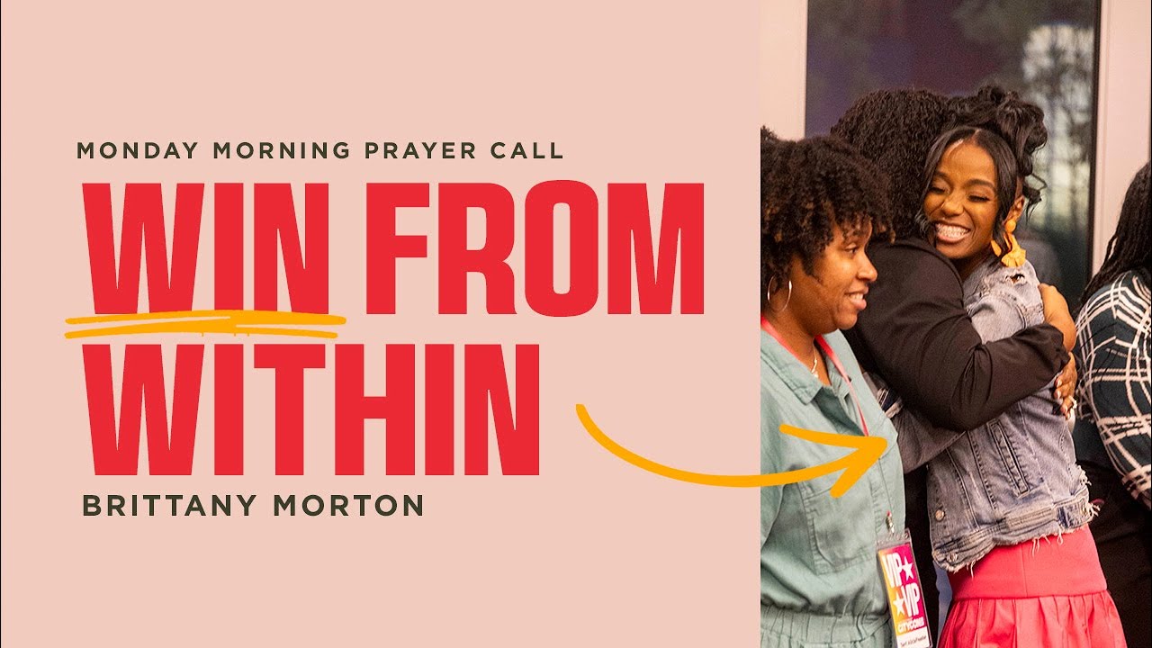 'Win From Within' Prayer Call // Brittany Morton