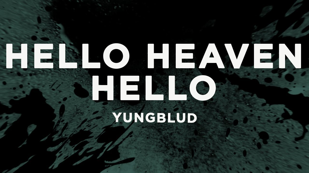 YUNGBLUD - Hello Heaven, Hello (Lyrics)