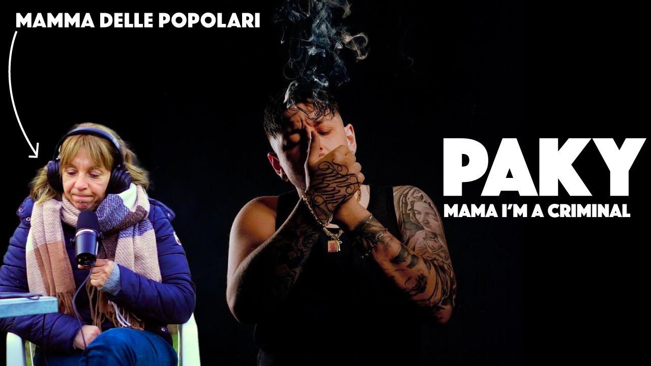 PAKY - MAMA I'M A CRIMINAL - MAMMA DELLE POPOLARI REACTION