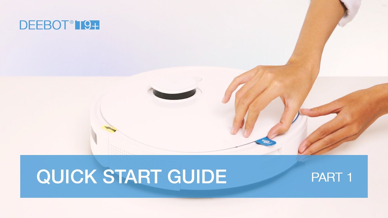 QUICK START GUIDE - PART 1 (DEEBOT T9+)
