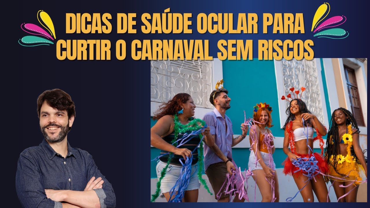 Dicas de Saúde Ocular para Curtir o Carnaval sem Riscos
