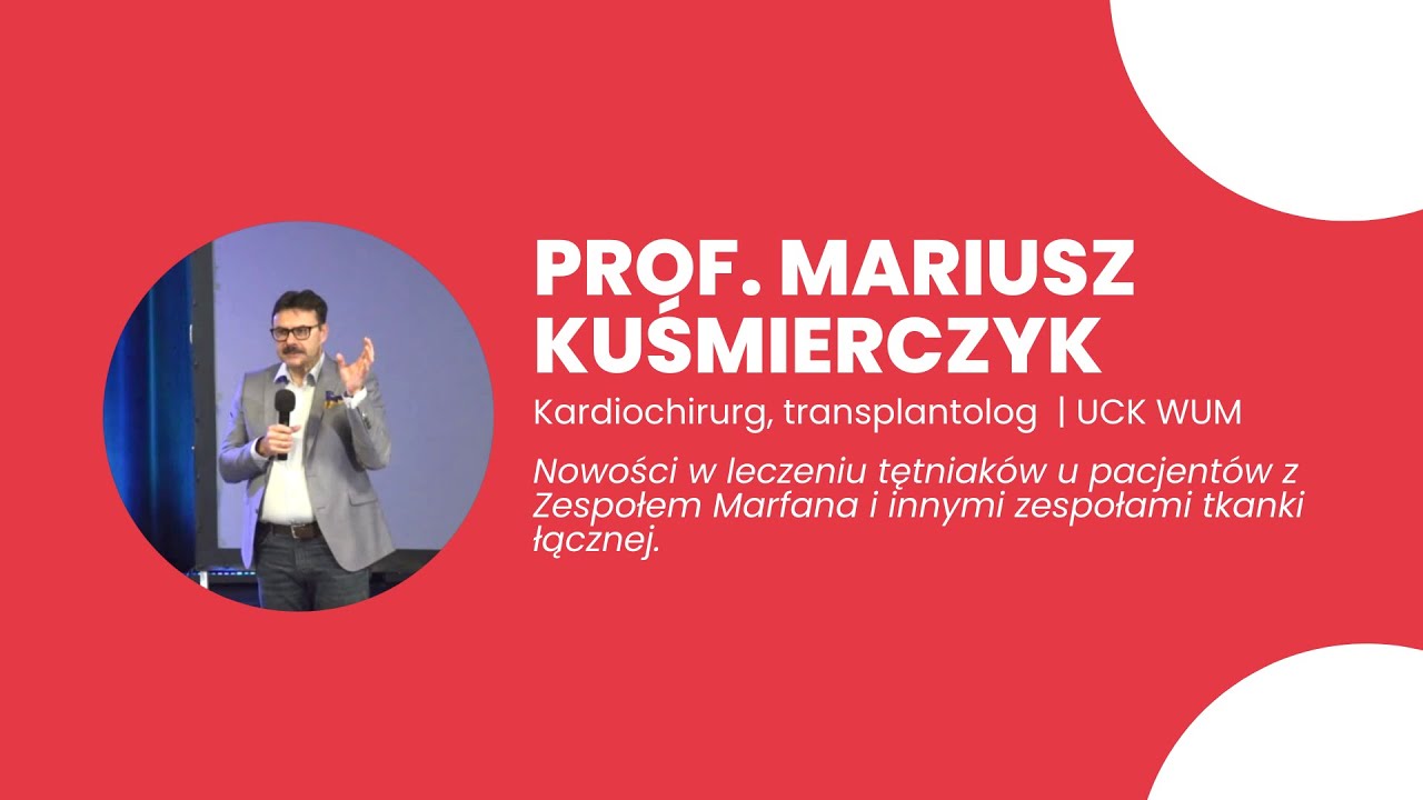 Prof. Mariusz Kuśmierczyk - KARDIOCHIRURGiA U OSÓB Z ZESPOŁEM MARFANA. Sekcja pytań i odpowiedzi.