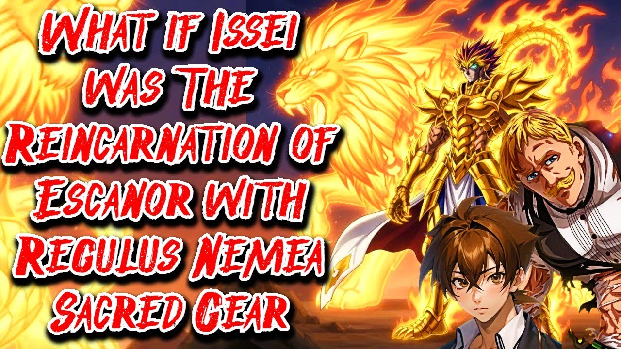What if Issei was The Reincarnation of Escanor with Regulus Nemea Sacred Gear Movie