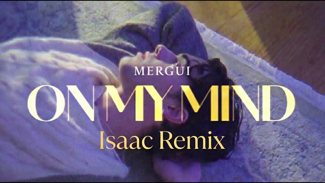 Mergui - On My Mind | Remix By Isaac