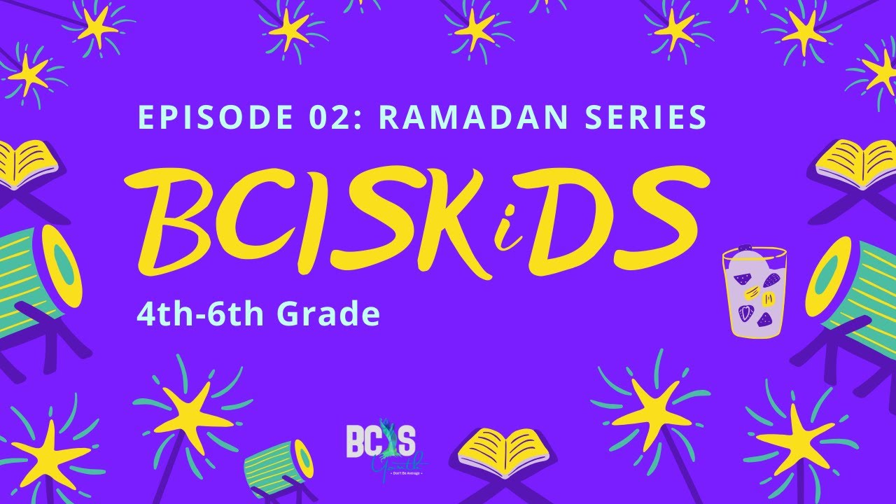 Episode 02: Ramadan Series | BCISKiDS (4th-6th Grade)