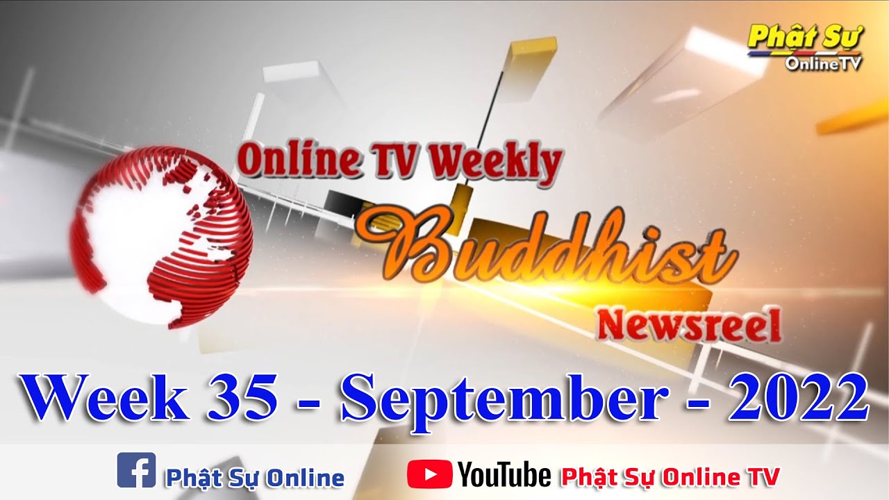 BẢN TIN PHẬT SỰ TIẾNG ANH TUẦN 35 &ndash; Online TV Weekly Buddhist Newsreel (NG&Agrave;Y 04-09-2022)