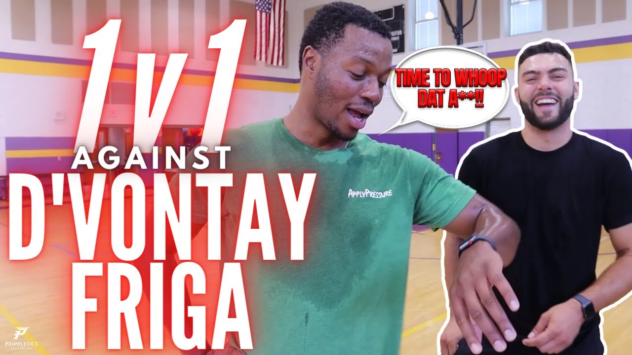 1v1 AGAINST D'VONTAY FRIGA 🏀🔥