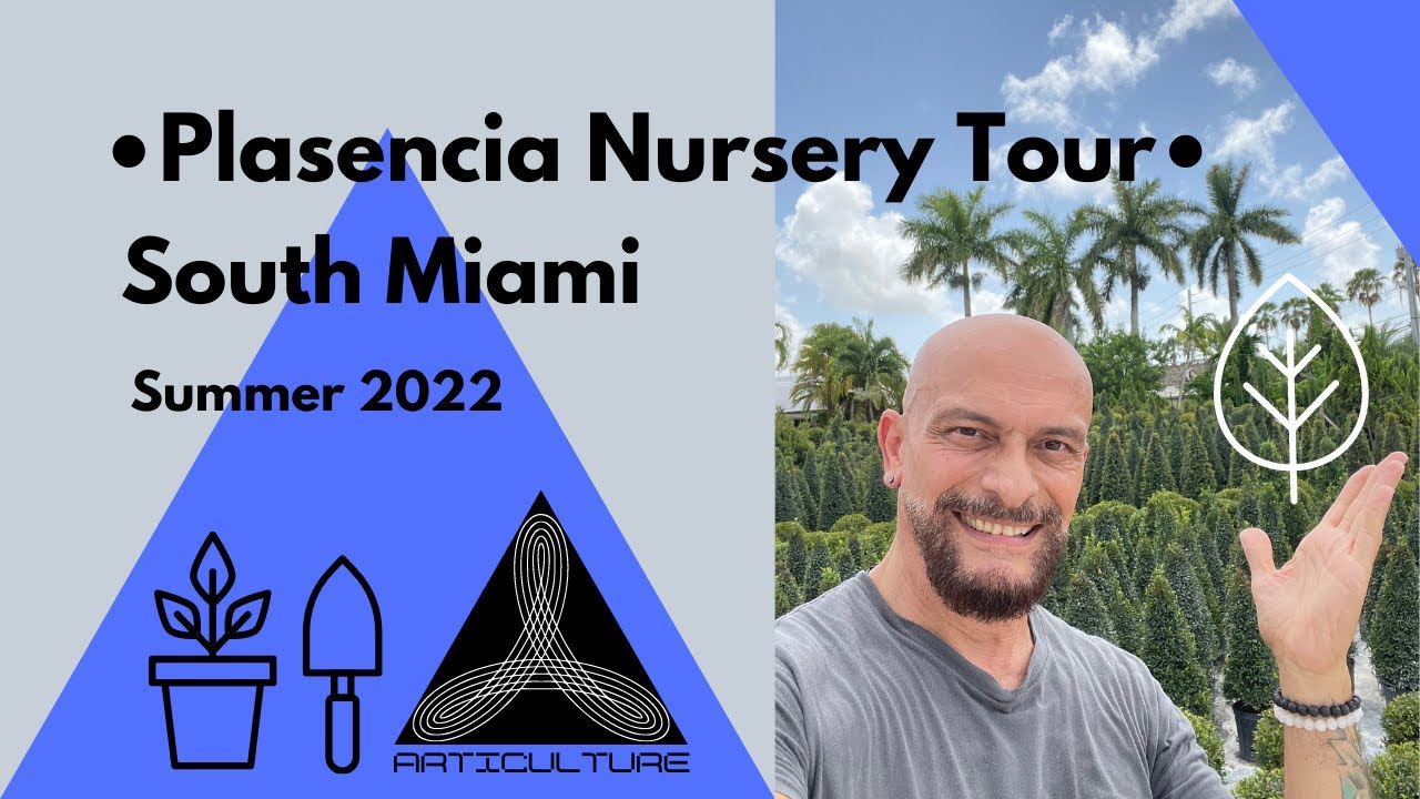 South Miami • Plasencia Nursery Tour