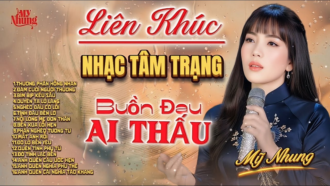 ►LIÊN KHÚC NHẠC TÂM TRẠNG - BUỒN ĐAU AI THẤU - MỸ NHUNG - GIỌNG HÁT NGỌT MÀ BUỒN THẤU TIM