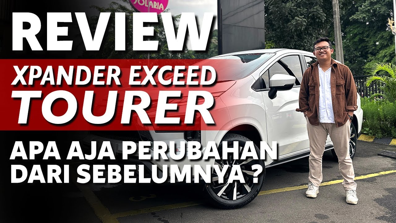 BEDA APA NIH ? REVIEW XPANDER EXCEED TOURER 2025 | LEBIH CAKEP DARI VERSI SEBELUMNYA!!!