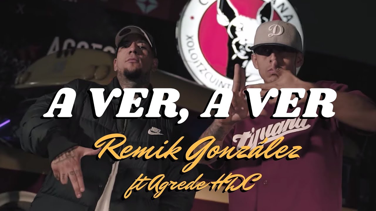 Remik González - A ver, A Ver feat. Agrede HDLC (Video Oficial)