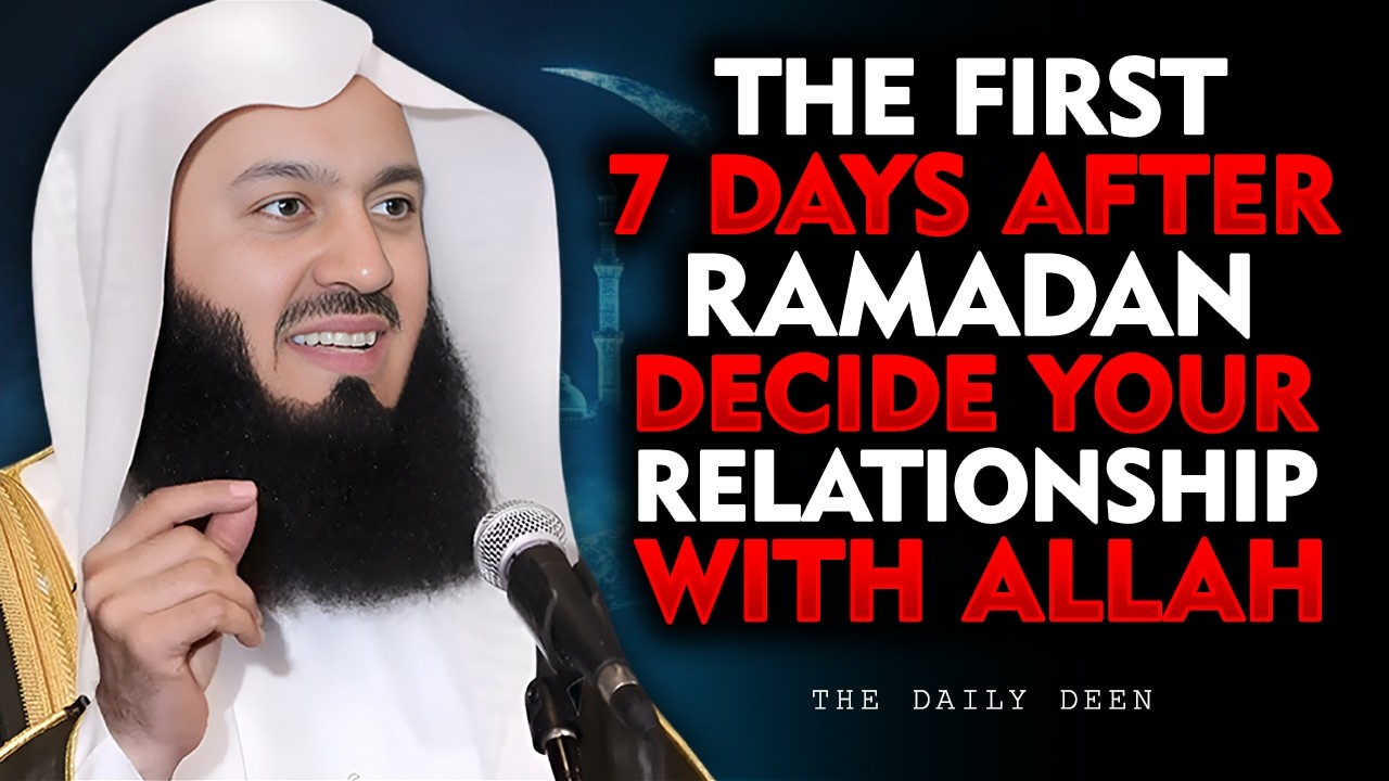 The First 7 Days After Ramadan Decide Your Relationship With Allah
