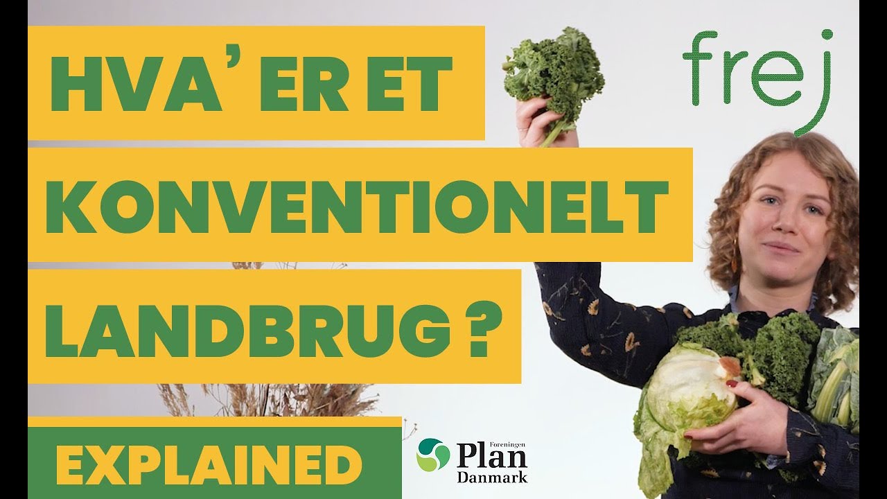 Hva' er et konventionelt landbrug?  I  Tænketanken Frej