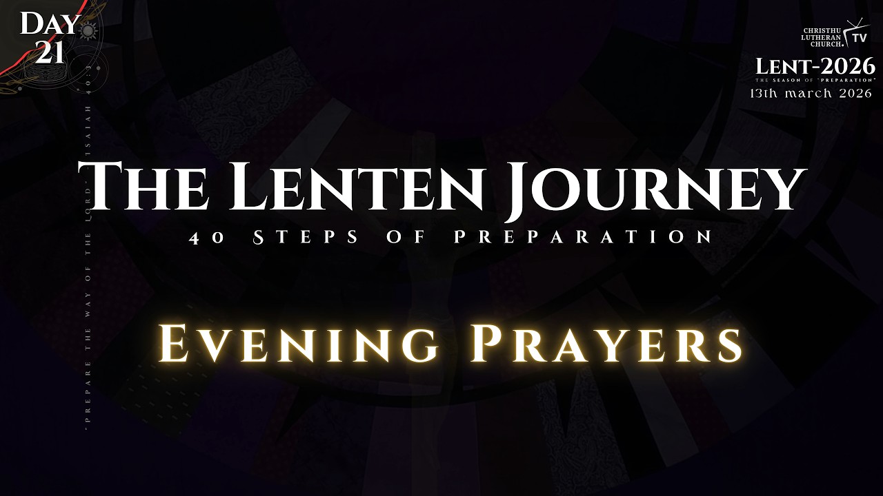 The Lenten Journey #day21 | Evening Prayers | Christhu Lutheran Church| 13th march 2026 | #clcmrkp |