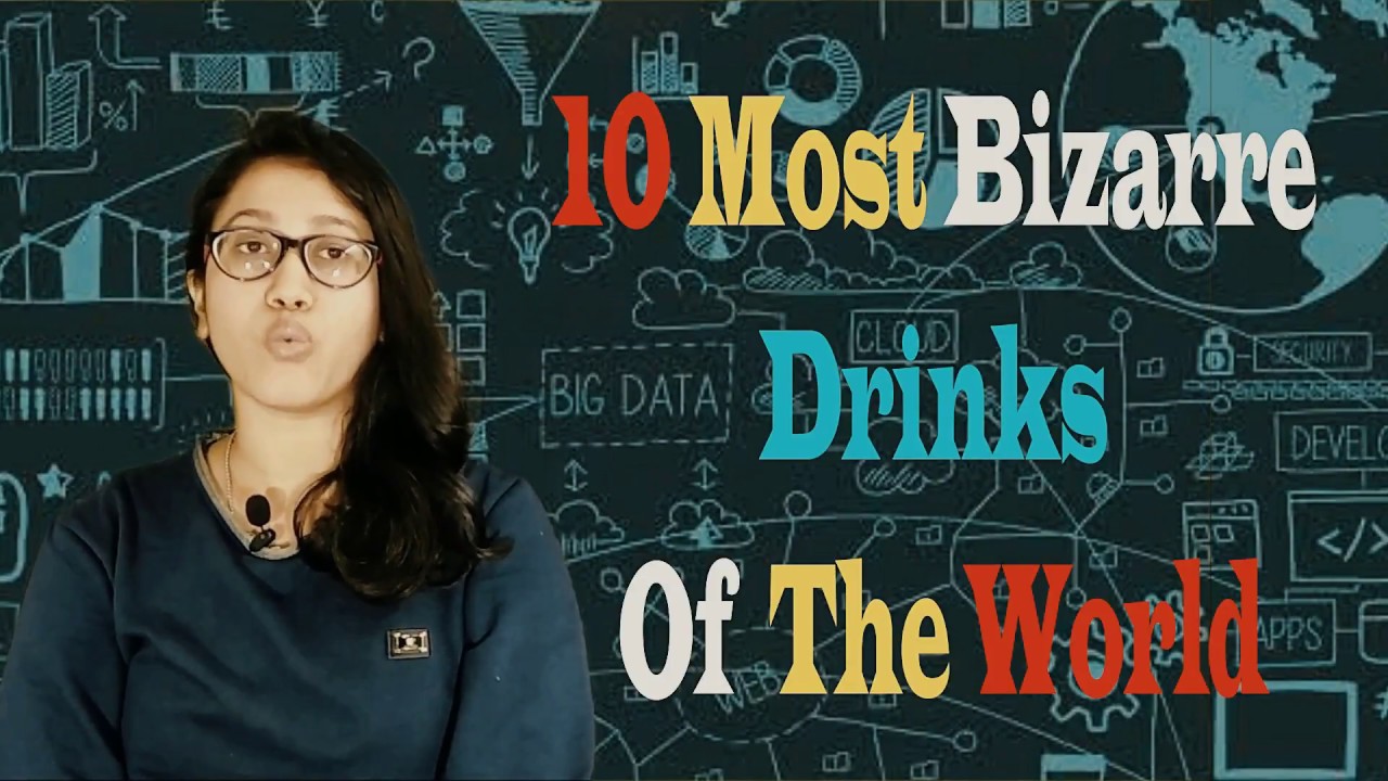 10 most bizarre drinks of the world!!!