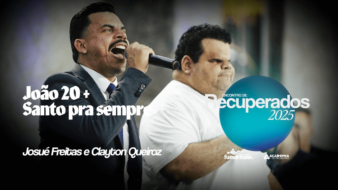 João 20 + Santo pra sempre | Josué Freitas e Clayton Queiroz | Encontro de Recuperados 2025