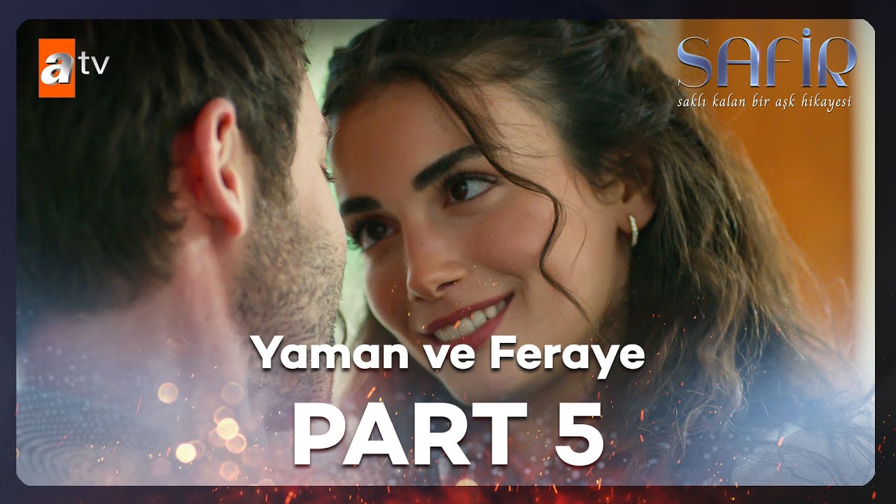 Yaman ve Feraye'nin Hikayesi - Part 5 | Safir